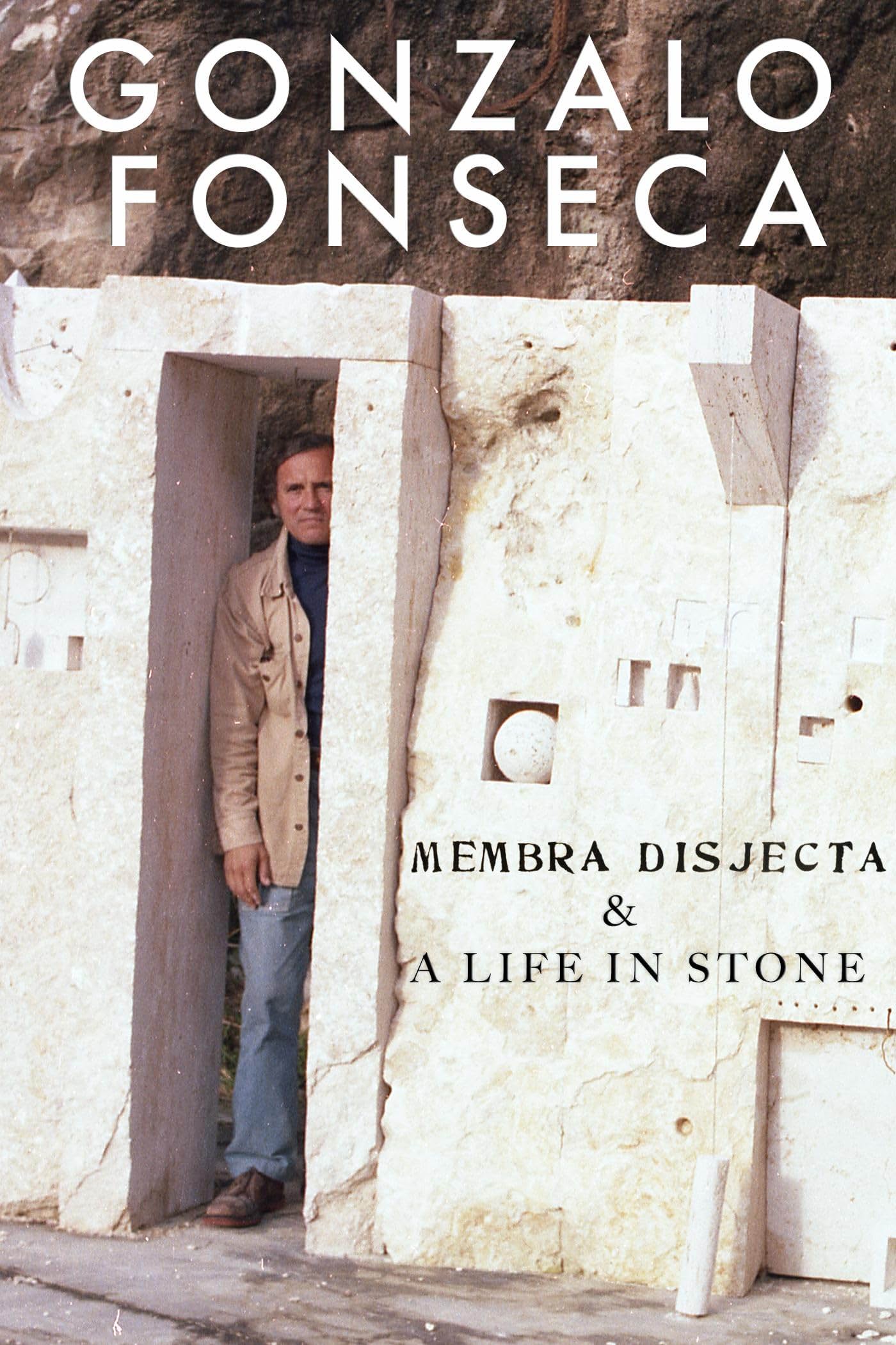     Gonzalo Fonseca: Membra Disjecta & A Life in Stone